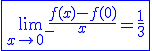 3$\blue\fbox{\lim_{x\to0^-}\frac{f(x)-f(0)}{x}=\frac{1}{3}}